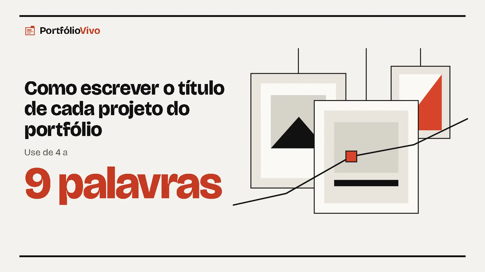 Como escrever o título de cada projeto do portfólio: Use de 4 a 9 palavras. Ilustração: molduras penduradas do PortfólioVivo.